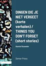 Dingen die je niet vergeet (korte verhalen) / THINGS YOU DON'T FORGET (short stories)