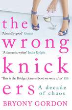 The Wrong Knickers - A Decade of Chaos