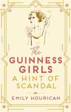 The Guinness Girls - A Hint of Scandal