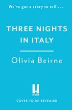 Three Nights in Italy: a hilarious and heart-warming story of love, second chances and the importance of not taking life for granted