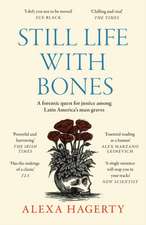 Still Life with Bones: A forensic quest for justice among Latin America's mass graves