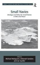 Small Navies: Strategy and Policy for Small Navies in War and Peace