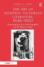 The Art of Adapting Victorian Literature, 1848-1920: Dramatizing Jane Eyre, David Copperfield, and The Woman in White