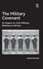 The Military Covenant: Its Impact on Civil–Military Relations in Britain