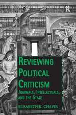 Reviewing Political Criticism: Journals, Intellectuals, and the State