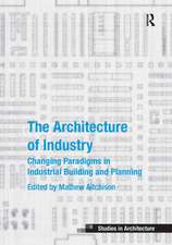 The Architecture of Industry: Changing Paradigms in Industrial Building and Planning