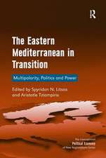 The Eastern Mediterranean in Transition: Multipolarity, Politics and Power