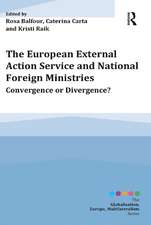 The European External Action Service and National Foreign Ministries: Convergence or Divergence?