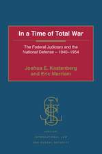 In a Time of Total War: The Federal Judiciary and the National Defense - 1940-1954