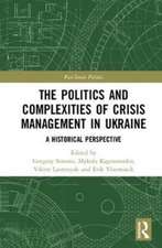 The Politics and Complexities of Crisis Management in Ukraine: A Historical Perspective