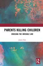 Parents Killing Children: Crossing the Invisible Line