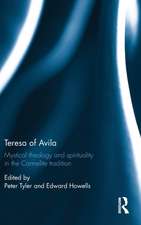 Teresa of Avila: Mystical Theology and Spirituality in the Carmelite Tradition