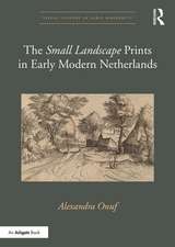 The 'Small Landscape' Prints in Early Modern Netherlands