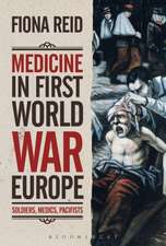 Medicine in First World War Europe: Soldiers, Medics, Pacifists