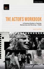 The Actor’s Workbook: A Practical Guide to Training, Rehearsing and Devising + Video