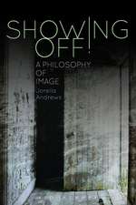 Showing Off!: A Philosophy of Image