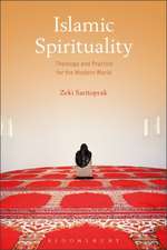 Islamic Spirituality: Theology and Practice for the Modern World