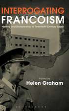 Interrogating Francoism: History and Dictatorship in Twentieth-Century Spain