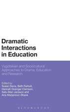 Dramatic Interactions in Education: Vygotskian and Sociocultural Approaches to Drama, Education and Research