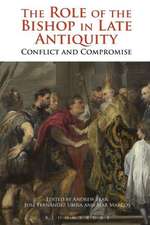 The Role of the Bishop in Late Antiquity: Conflict and Compromise