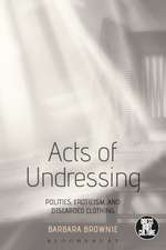 Acts of Undressing: Politics, Eroticism, and Discarded Clothing