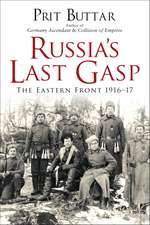 Russia's Last Gasp: The Eastern Front 1916–17