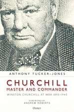 Churchill, Master and Commander: Winston Churchill at War 1895–1945