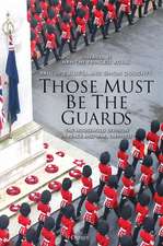 Those Must Be The Guards: The Household Division in Peace and War, 1969–2023