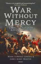 War Without Mercy: Liberty or Death in the American Revolution