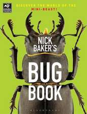 Nick Baker's Bug Book: Discover the World of the Mini-beast!