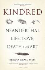 Kindred: Neanderthal Life, Love, Death and Art