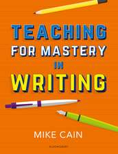 Teaching for Mastery in Writing: A strategy for helping children get good at words