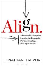 Align: A Leadership Blueprint for Aligning Enterprise Purpose, Strategy and Organisation