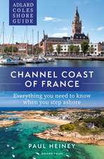 Adlard Coles Shore Guide: Channel Coast of France: Everything you need to know when you step ashore