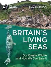 Britain's Living Seas: Our Coastal Wildlife and How We Can Save It