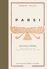 Parsi: From Persia to Bombay: recipes & tales from the ancient culture