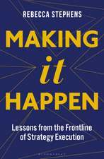 Making It Happen: Lessons from the Frontline of Strategy Execution