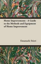 Home Improvements - A Guide to the Methods and Equipment of Home Improvement