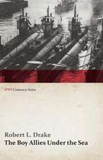 The Boy Allies Under the Sea; Or, the Vanishing Submarines (WWI Centenary Series)