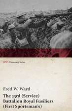 The 23rd (Service) Battalion Royal Fusiliers (First Sportsman's) (WWI Centenary Series)