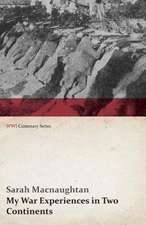 My War Experiences in Two Continents (WWI Centenary Series)