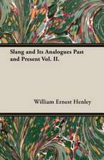 Slang and Its Analogues Past and Present Vol. II.