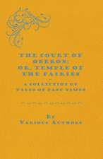 The Court of Oberon; Or, Temple of the Fairies - A Collection of Tales of Past Times