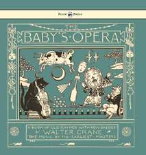 The Baby's Opera - A Book of Old Rhymes with New Dresses - Illustrated by Walter Crane