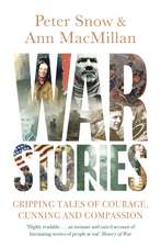 War Stories: Gripping Tales of Courage, Cunning and Compassion