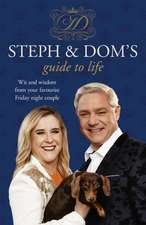 Steph and Dom's Guide to Life