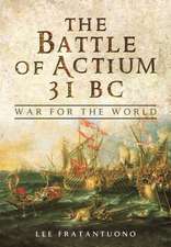 The Battle of Actium 31 BC: War for the World