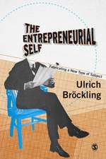 The Entrepreneurial Self: Fabricating a New Type of Subject