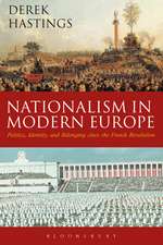 Nationalism in Modern Europe: Politics, Identity, and Belonging since the French Revolution