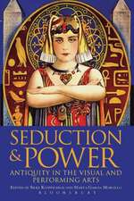 Seduction and Power: Antiquity in the Visual and Performing Arts